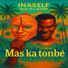 Inaself feat DJ john 972 -Mas ka tonbé