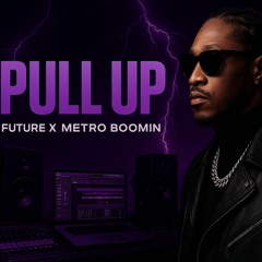 [Free] Future x Metro Boomin Type Beat Pull Up Prod.Source