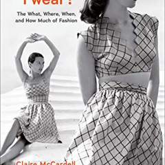 [Read] EBOOK 💖 What Shall I Wear?: The What, Where, When, and How Much of Fashion, N