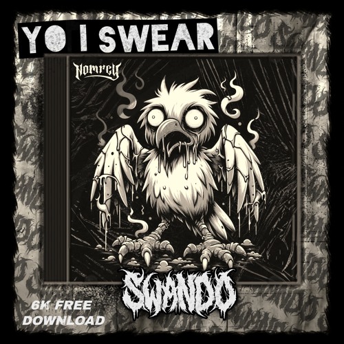SWANDO - YO I SWEAR [6K FREE DOWNLOAD]