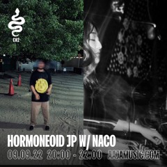 Hormoneoid JP w/ Naco - Aaja Channel 2 - 09 09 22