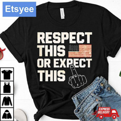 Respect This Or Expect This Usa Flag Shirt