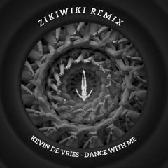 Kevin De Vries - Dance With Me (ZIkIWIkI Remix) (FREE DOWNLOAD)