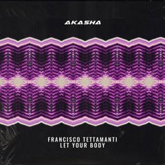 Premiere : Francisco Tettamanti - Let Your Body