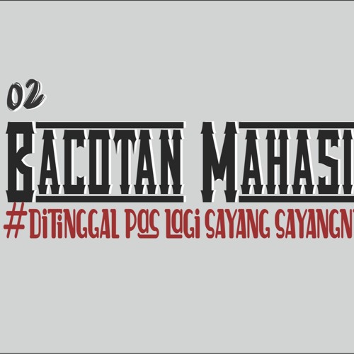 Eps 02 Bacotan Mahasiswa Ditinggal Pas Lagi Sayang Sayangnya By Podcast Osan Project
