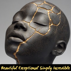 Beautiful Exceptional Simply Incredible