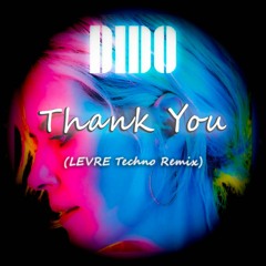 Dido - Thank You (LEVRE Techno Remix)
