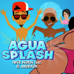 Agua Splash (feat. DJ Anubixon)