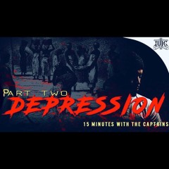 15 Minutes With The Captains: Depression (Part 2)