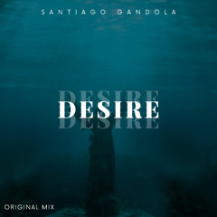 Santiago Gandola - Desire ( Original Mix )