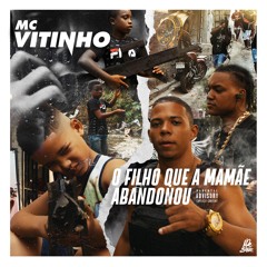 Mc Vitinho - O filho que a mamãe abandonou (prod Dj Buiu)