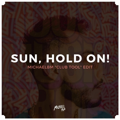 CLOONEE VS. BOB SINCLAIR - SUN, HOLD ON (MICHAELBM "CLUB TOOL" EDIT) **CLICK BUY 4 FREE DL**