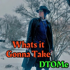 What’s It Gonna Take