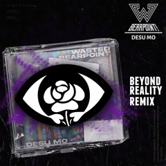 Wasted! & BearPoint! - Desu Mo (Beyond Reality Remix)