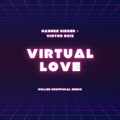 Hannes Bieger & Victor Ruiz - Virtual Love (Hollen Unofficial Vocal Remix)