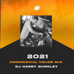 Commercial House Mix 2021 - Mixed By DJ Harry Dunkley