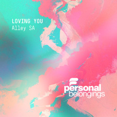 Alley SA - Loving You [Personal Belongings]