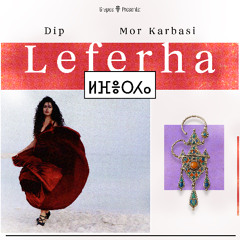 Dip ft. Mor Karbasi - Leferha