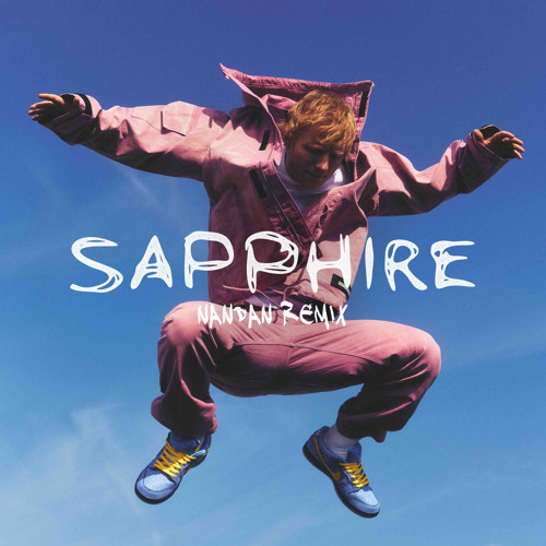 Ed Sheeran - Sapphire (NANDAN Remix)