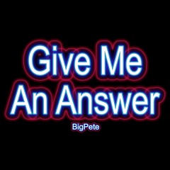 Give Me An Answer
