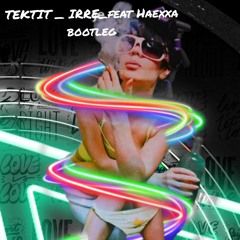 TEKTIT_IRRE feat HAEXXA-bootleg