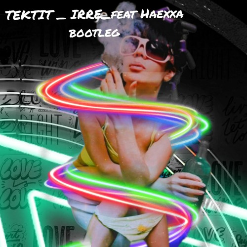 TEKTIT_IRRE feat HAEXXA-bootleg