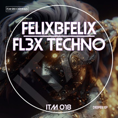 DEEPER (FL3X Techno Remix)