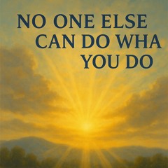“No One Else Can Do What You Can Do”.mp3
