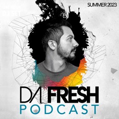 Da Fresh Podcast Mix (Summer 2023)
