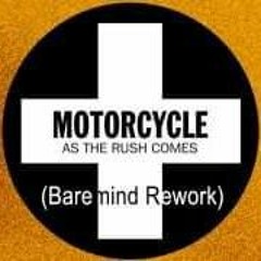 Motorcycle - As The Rush Comes (Baremind Rework)