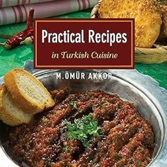 ❤ PDF/ READ ❤ Practical Recipes in Turkish Cuisine