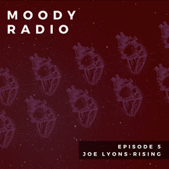 Moody Radio EP 5 - Joe Lyons-Rising + FREE Deep House Edit (#18 on Hypeddit Deep House)