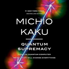 🍴Get [EPUB - PDF] Quantum Supremacy How the Quantum Computer Revolution Will Change Ever 🍴