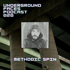 Methodic Spin - Underground Faces Podcast #020