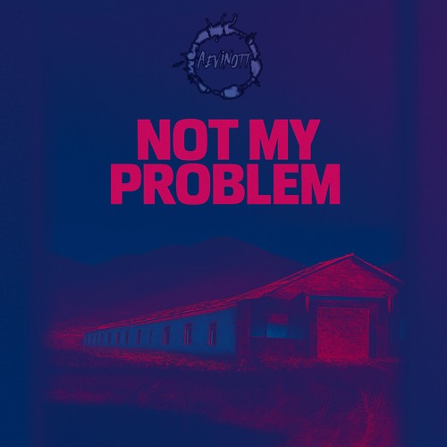 Not My problem