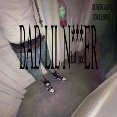 Lil Jax! - BAD LIL N***ER (prod.Kount5k)