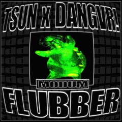 TSUN x DANGVR! - FLUBBER [DIRECT DL]