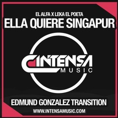 El Alfa X Leka El Poeta - Ella Quiere Singapur (Edmund González Intro Edit 96-113 BPM)