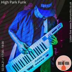 High Park Funk - Radio Buena Vida 02.04.21