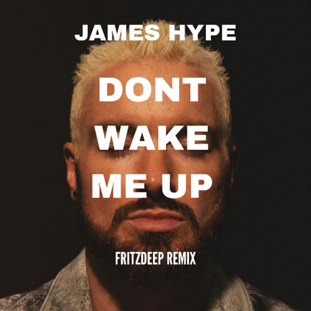 Stream Dont Wake Me Up - James Hype (FritzDeep Remix) Afro House