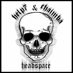 HELP7 & CHAIMBA - HEADSPACE