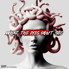 DEEjayCoCCo & Dom  - What The Eyes Don't See