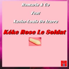 Kéké Rose Le Soldat Feat Xavier Louis De Izarra
