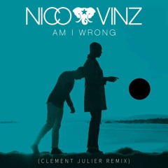 Nico & Vinz - Am I Wrong (Clement Julier Remix) **Filtered for SoundCloud**