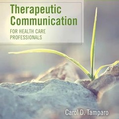 READ EPUB KINDLE PDF EBOOK Therapeutic Communication for Health Care Professionals by  Carol D. Tamp