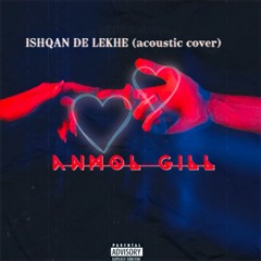 Ishqan De Lekhe - Sajjan Adeeb (acoustic version cover)- Anmol Gill