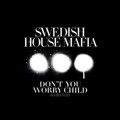 Swedish House Mafia - Don't You Worry Child (ALX Bootleg) [Extended]