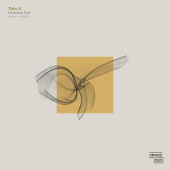 Tats K - Meteora Fall [deep dip]