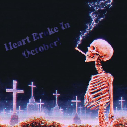 Heart Broke In October!