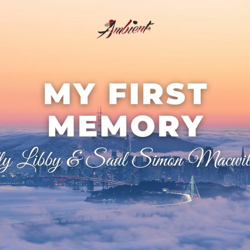 Billy Libby & Saul Simon Macwilliams - My First Memory